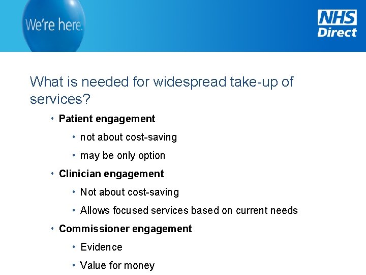 What is needed for widespread take-up of services? Patient engagement not about cost-saving may