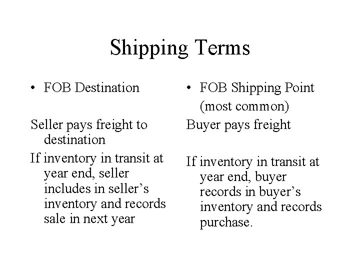 Shipping Terms • FOB Destination Seller pays freight to destination If inventory in transit