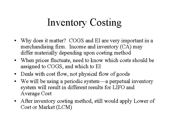 Inventory Costing • Why does it matter? COGS and EI are very important in