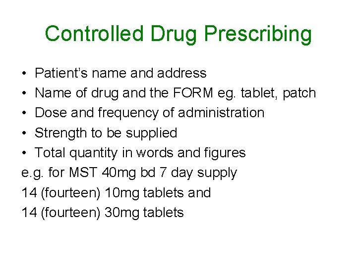 Controlled Drug Prescribing • Patient’s name and address • Name of drug and the Controlled Drug Prescribing • Patient’s name and address • Name of drug and the