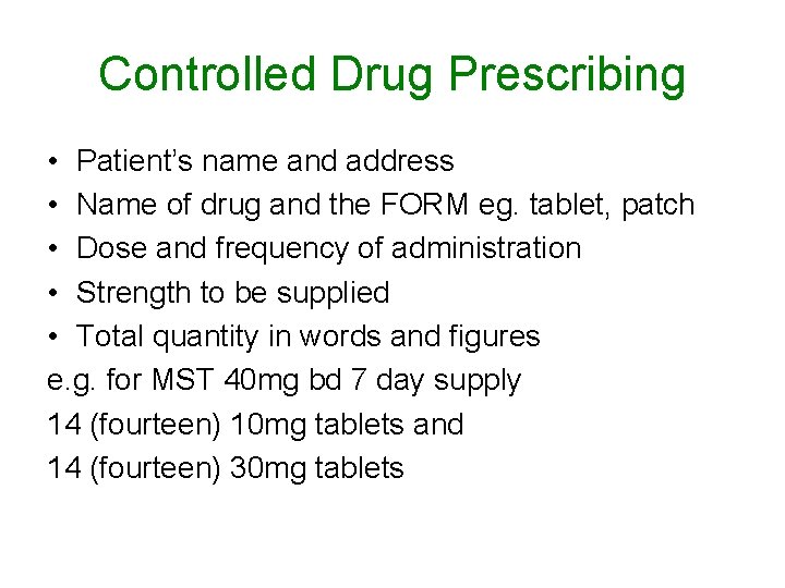 Controlled Drug Prescribing • Patient’s name and address • Name of drug and the