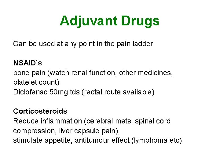 Adjuvant Drugs Can be used at any point in the pain ladder NSAID’s bone