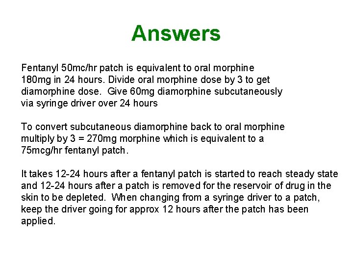 Answers Fentanyl 50 mc/hr patch is equivalent to oral morphine 180 mg in 24