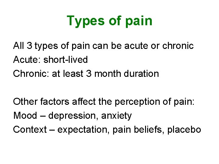 Types of pain All 3 types of pain can be acute or chronic Acute: Types of pain All 3 types of pain can be acute or chronic Acute: