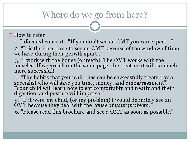 Where do we go from here? � How to refer 1. Informed consent…”If you