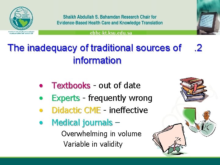 ebhc-kt. ksu. edu. sa The inadequacy of traditional sources of information • • Textbooks