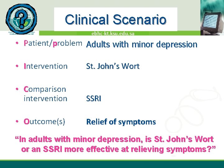 Clinical Scenario ebhc-kt. ksu. edu. sa • Patient/problem Adults with minor depression • Intervention