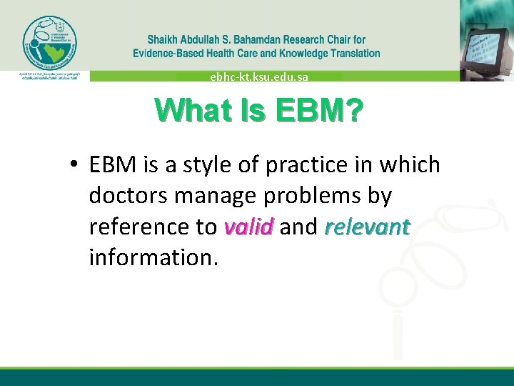 ebhc-kt. ksu. edu. sa What Is EBM? • EBM is a style of practice