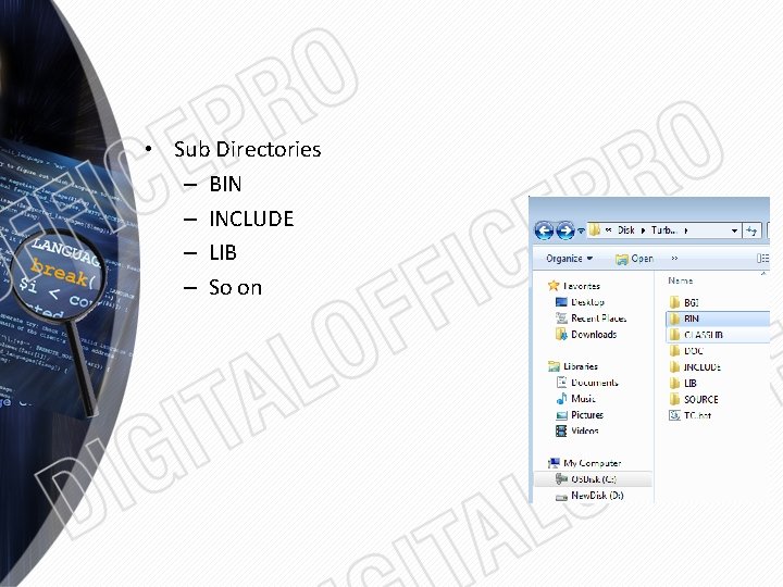  • Sub Directories – BIN – INCLUDE – LIB – So on 
