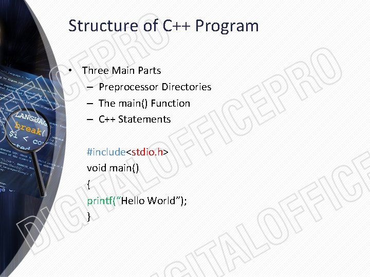 Structure of C++ Program • Three Main Parts – Preprocessor Directories – The main()