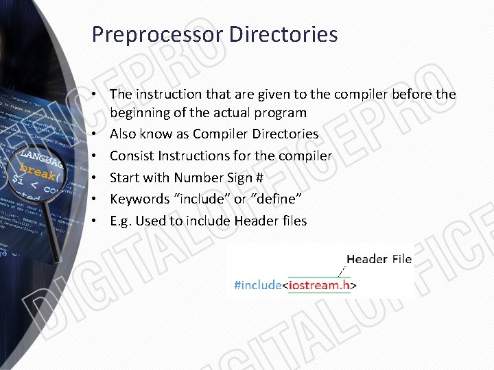 Preprocessor Directories • The instruction that are given to the compiler before the beginning