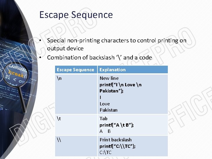 Escape Sequence • Special non-printing characters to control printing on output device • Combination