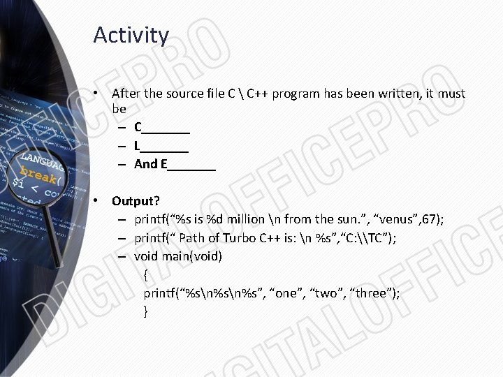 Activity • After the source file C  C++ program has been written, it