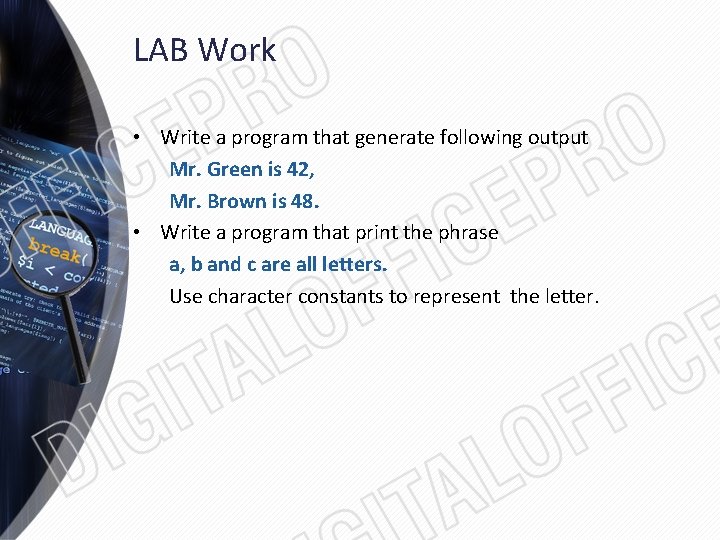 LAB Work • Write a program that generate following output Mr. Green is 42,