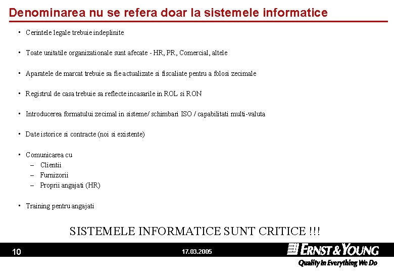 Denominarea nu se refera doar la sistemele informatice • Cerintele legale trebuie indeplinite •