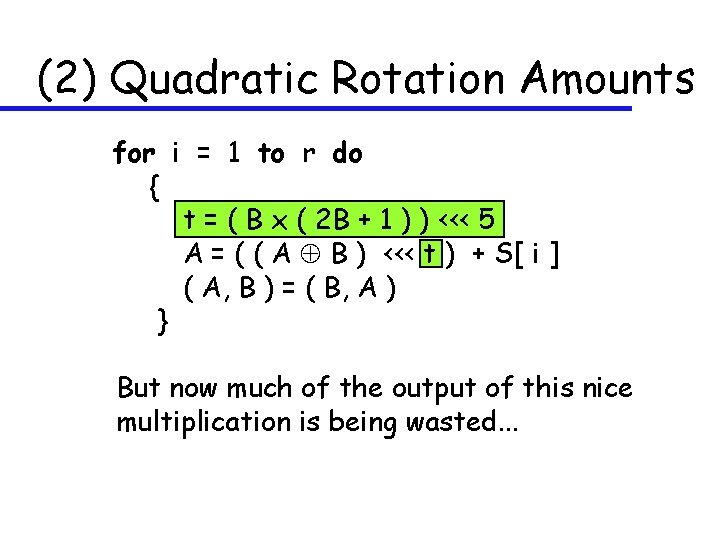 (2) Quadratic Rotation Amounts for i = 1 to r do { t =