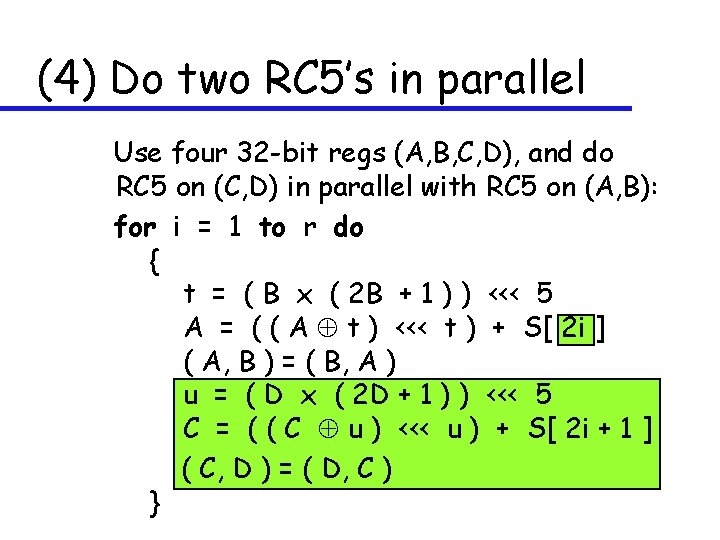 (4) Do two RC 5’s in parallel Use four 32 -bit regs (A, B,