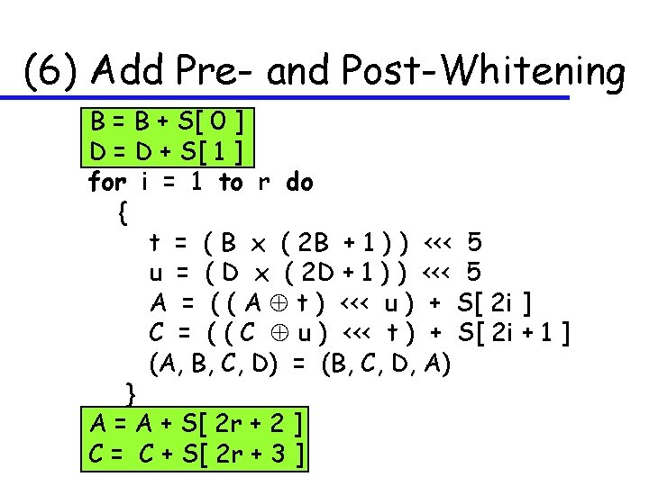 (6) Add Pre- and Post-Whitening B = B + S[ 0 ] D =