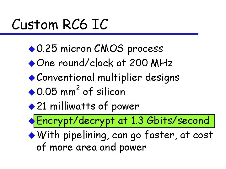 Custom RC 6 IC u 0. 25 micron CMOS process u One round/clock at