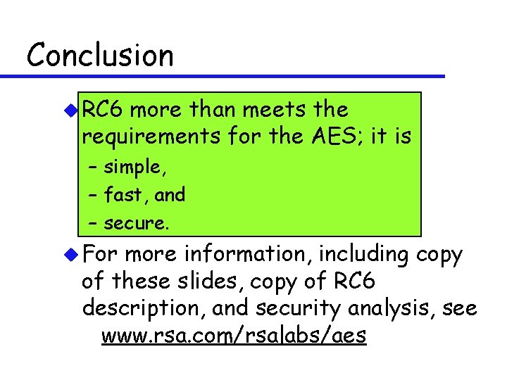 Conclusion u RC 6 more than meets the requirements for the AES; it is