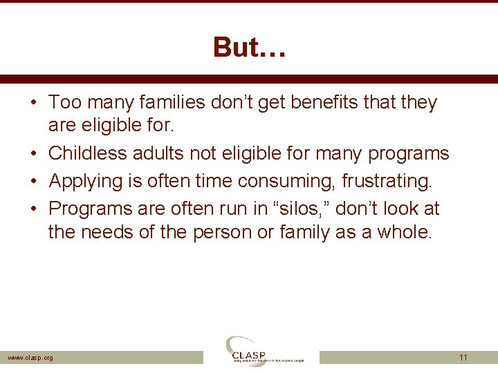 But… • Too many families don’t get benefits that they are eligible for. •