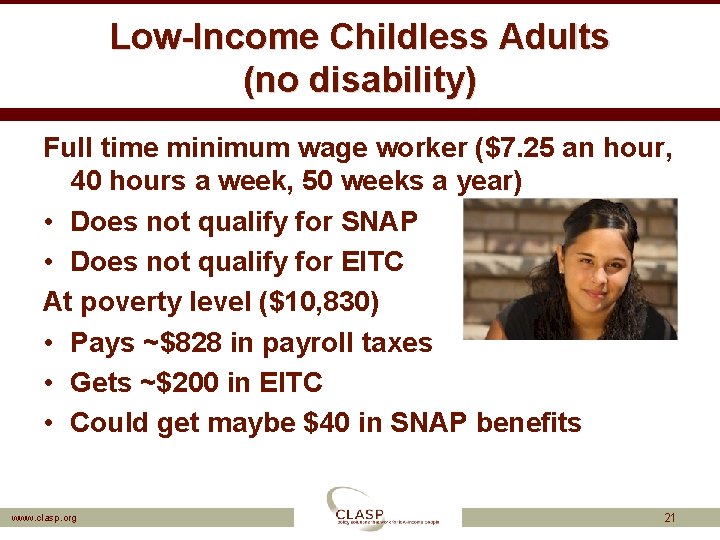 Low-Income Childless Adults (no disability) Full time minimum wage worker ($7. 25 an hour,