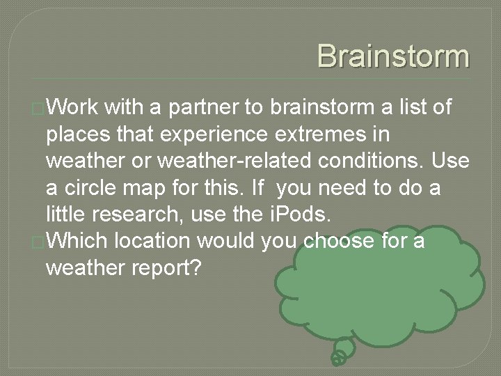 Brainstorm �Work with a partner to brainstorm a list of places that experience extremes