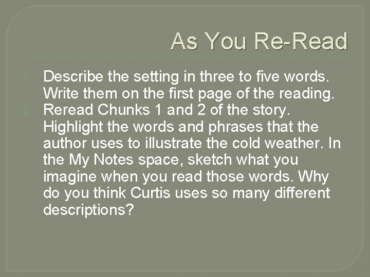 As You Re-Read 1. 2. Describe the setting in three to five words. Write