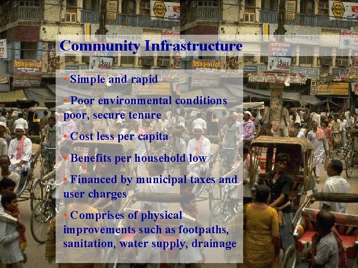 Community Infrastructure • Simple and rapid • Poor environmental conditions poor, secure tenure •