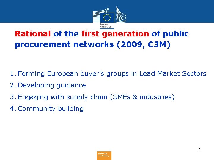 Rational of the first generation of public procurement networks (2009, € 3 M) 1.