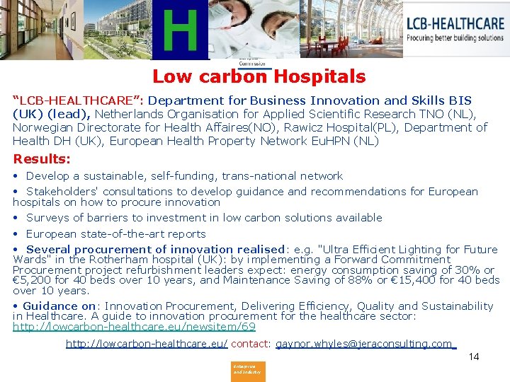 Low carbon Hospitals “LCB-HEALTHCARE”: Department for Business Innovation and Skills BIS (UK) (lead), Netherlands