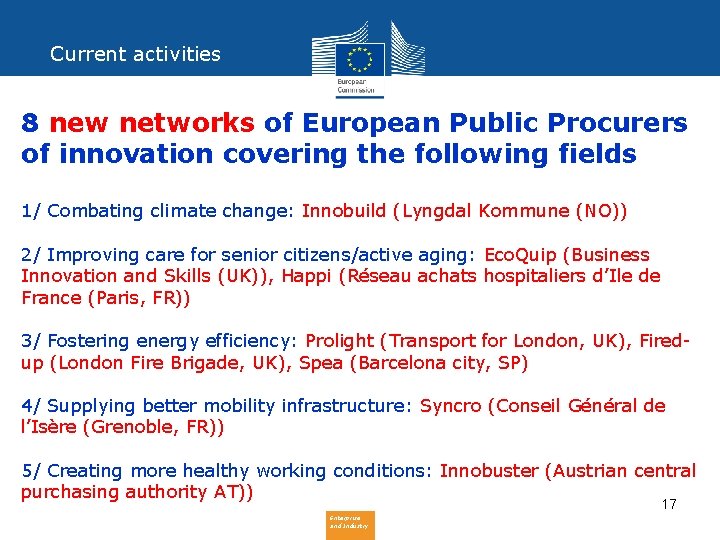 Current activities 8 new networks of European Public Procurers of innovation covering the following