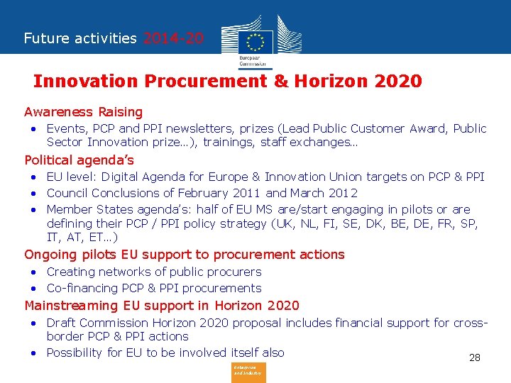 Future activities 2014 -20 Innovation Procurement & Horizon 2020 • Awareness Raising • Events,