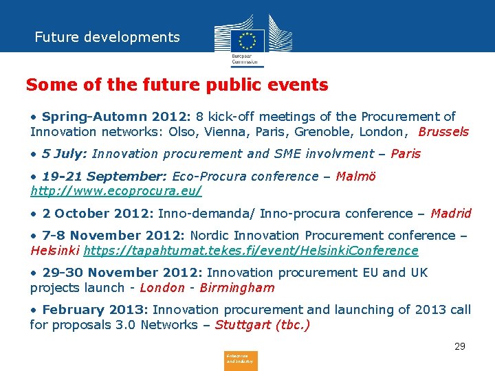 Future developments Some of the future public events • Spring-Automn 2012: 8 kick-off meetings