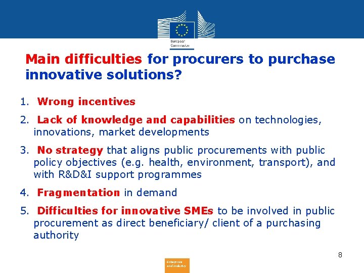 Main difficulties for procurers to purchase innovative solutions? 1. Wrong incentives 2. Lack of