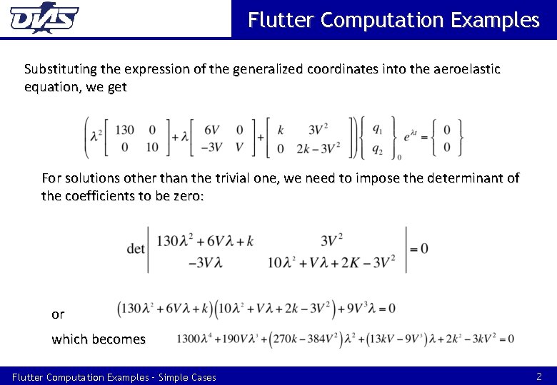 Flutter Computation Examples Substituting the expression of the generalized coordinates into the aeroelastic equation, Flutter Computation Examples Substituting the expression of the generalized coordinates into the aeroelastic equation,