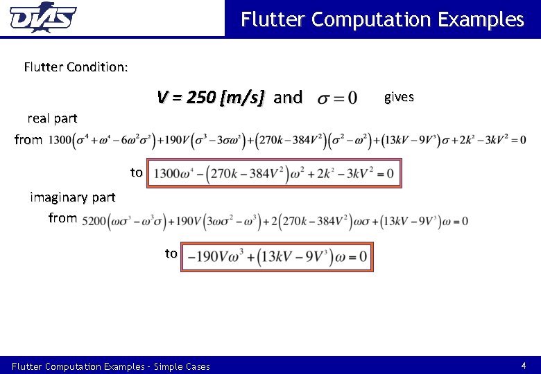 Flutter Computation Examples Flutter Condition: V = 250 [m/s] and real part from gives