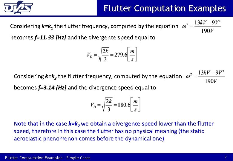 Flutter Computation Examples Considering k=k 1 the flutter frequency, computed by the equation becomes Flutter Computation Examples Considering k=k 1 the flutter frequency, computed by the equation becomes