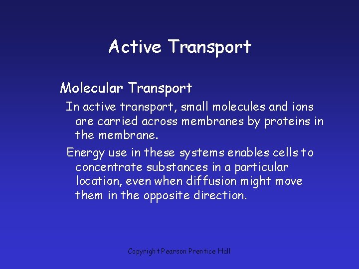 Active Transport Molecular Transport In active transport, small molecules and ions are carried across