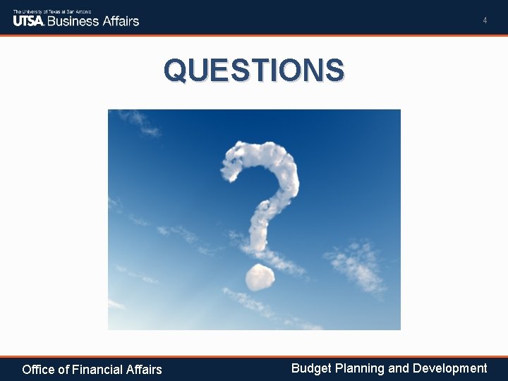 4 QUESTIONS Office of Financial Affairs Budget Planning and Development 