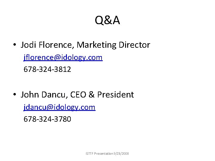 Q&A • Jodi Florence, Marketing Director jflorence@idology. com 678 -324 -3812 • John Dancu,