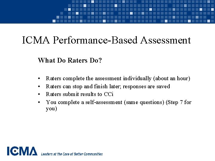 ICMA Performance-Based Assessment What Do Raters Do? • • Raters complete the assessment individually