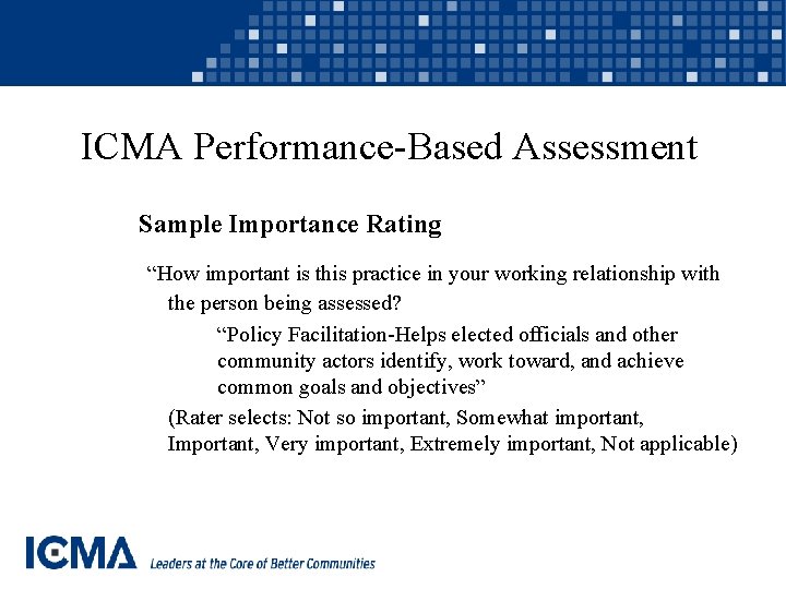 ICMA Performance-Based Assessment Sample Importance Rating “How important is this practice in your working