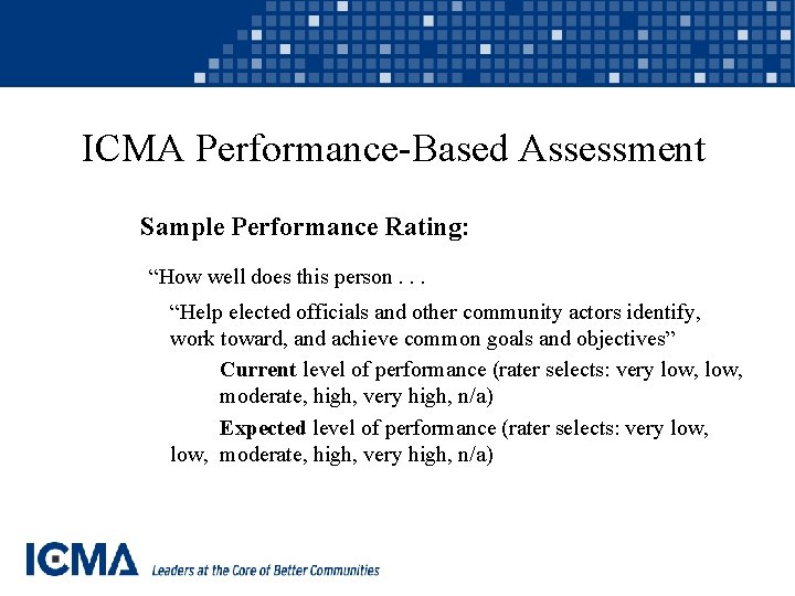 ICMA Performance-Based Assessment Sample Performance Rating: “How well does this person. . . “Help