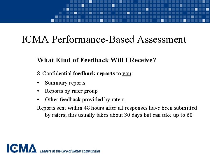 ICMA Performance-Based Assessment What Kind of Feedback Will I Receive? 8 Confidential feedback reports