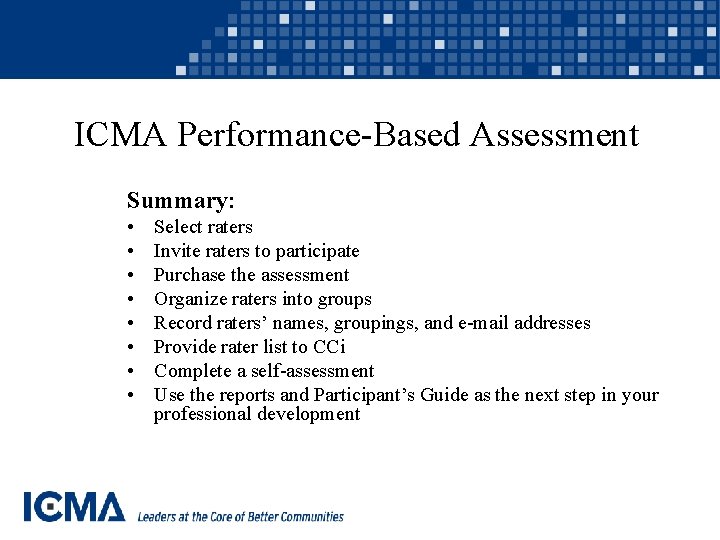 ICMA Performance-Based Assessment Summary: • • Select raters Invite raters to participate Purchase the