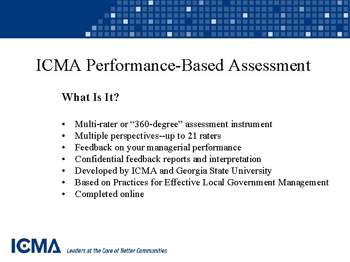 ICMA Performance-Based Assessment What Is It? • • Multi-rater or “ 360 -degree” assessment