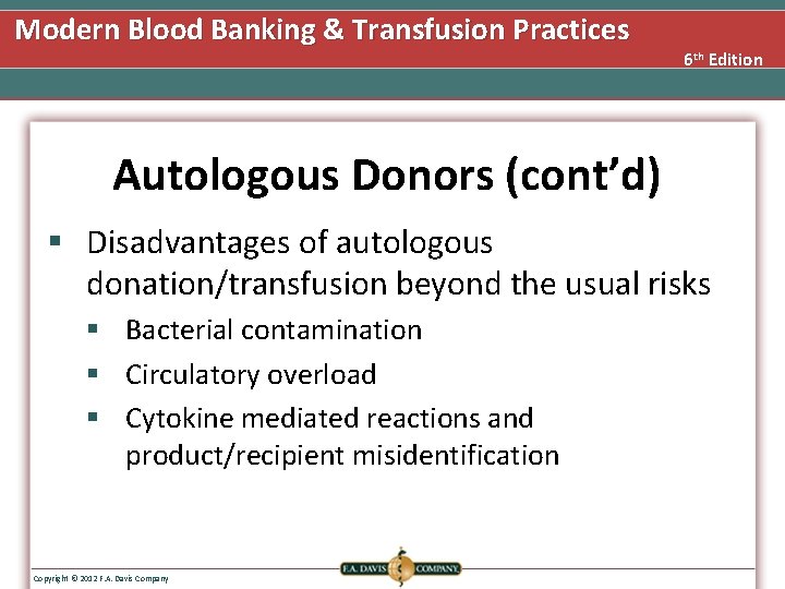 Modern Blood Banking & Transfusion Practices 6 th Edition Autologous Donors (cont’d) § Disadvantages
