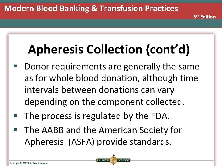 Modern Blood Banking & Transfusion Practices 6 th Edition Apheresis Collection (cont’d) § Donor