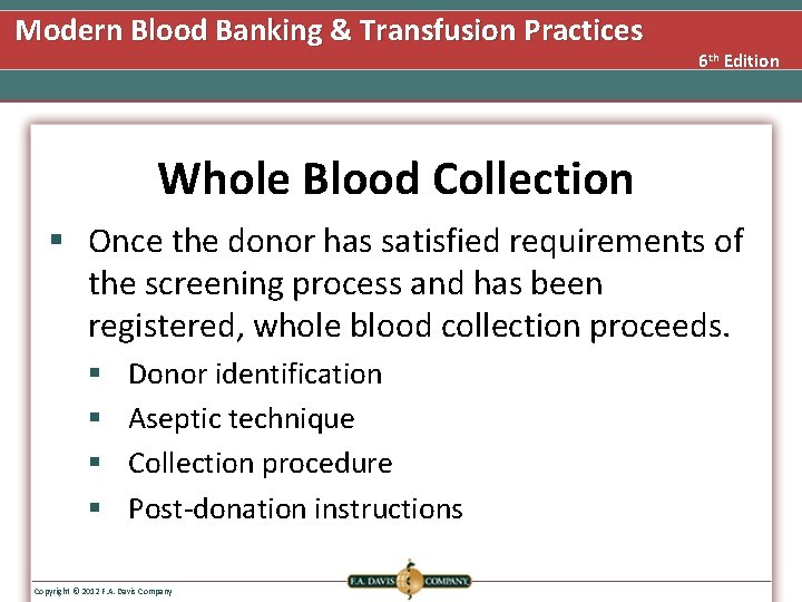 Modern Blood Banking & Transfusion Practices 6 th Edition Whole Blood Collection § Once